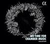 No Time for Chamber Music - Musik von und inspiriert durch Gustav Mahler