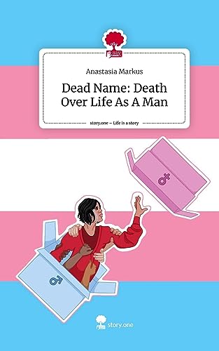 Dead Name: Death Over Life As A Man. Life is a Story - story.one