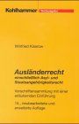 Ausländerrecht einschließlich Asyl- und Staatsangehörigkeitsrecht. Vorschriftensammlung mit einer erläuternden Einführung