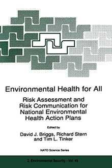 Environmental Health for All: Risk Assessment and Risk Communication for National Environmental Health Action Plans (NATO Science Partnership Subseries: 2, 49, Band 49)