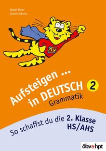 Aufsteigen in Deutsch 2. Grammatik. So schaffst du die 2. Klasse HS/AHS. (Lernmaterialien)