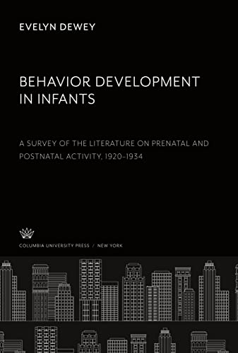 Behavior Development in Infants. a Survey of the Literature on Prenatal and Postnatal Activity 1920¿1934