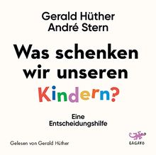 Was schenken wir unseren Kindern?: Ein Denkanstoß