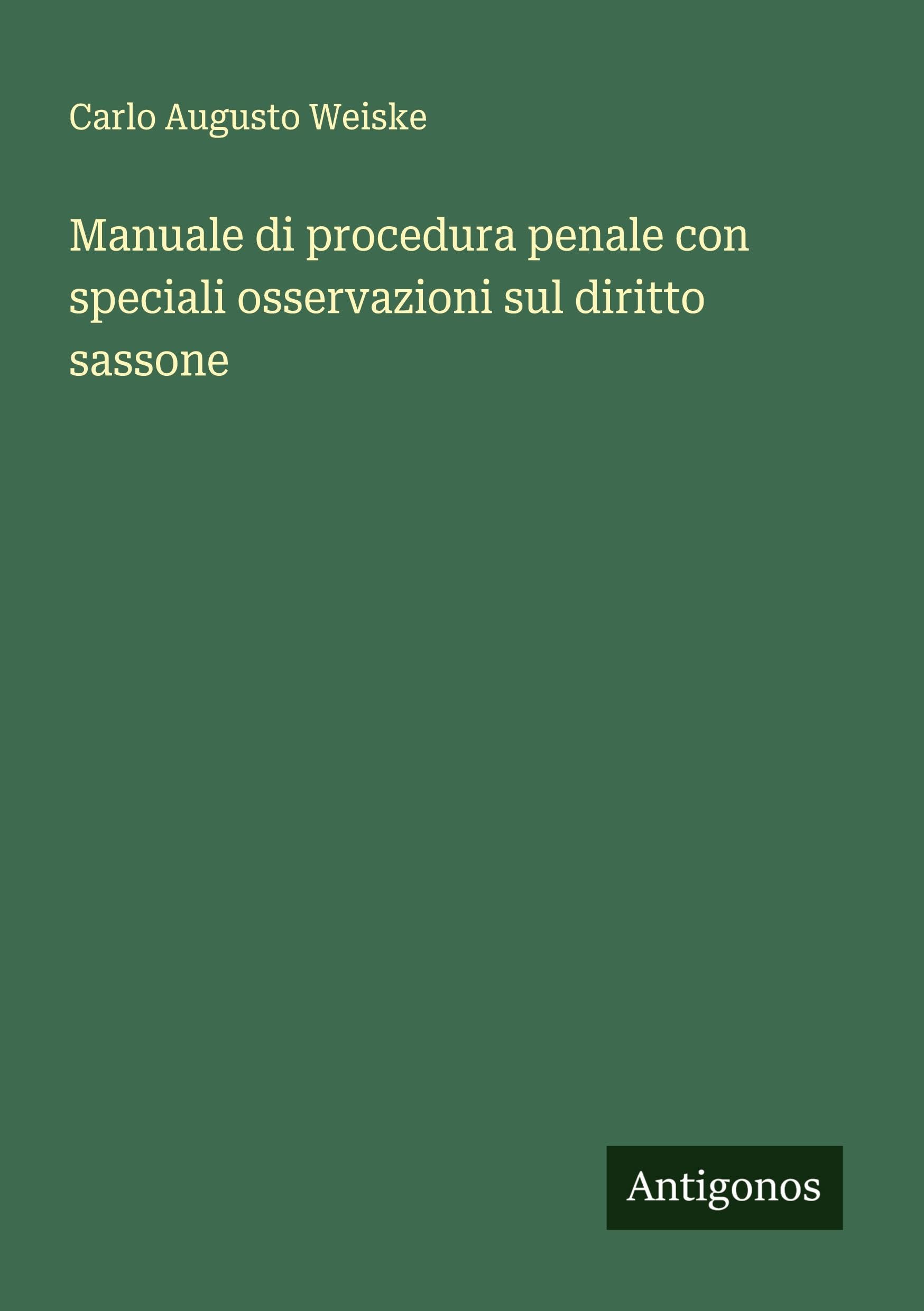 Manuale di procedura penale con speciali osservazioni sul diritto sassone