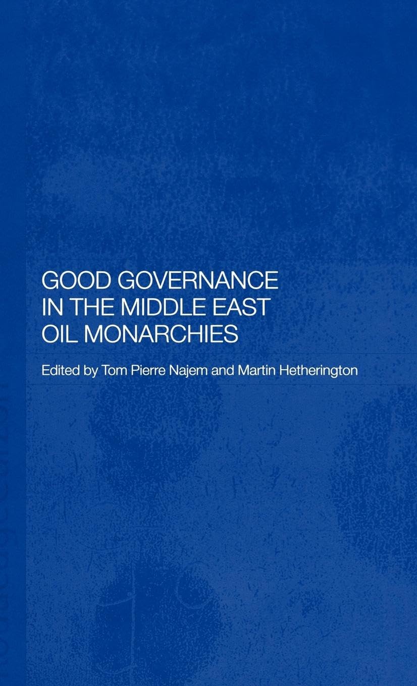 Good Governance in the Middle East Oil Monarchies (Routledgecurzon Durham Modern Middle East and Islamic World Series)