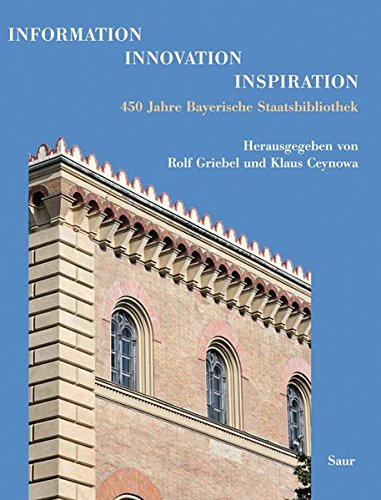 Information - Innovation - Inspiration: 450 Jahre Bayerische Staatsbibliothek