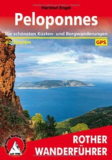 Peloponnes: Die schönsten Küsten- und Bergwanderungen 40 Touren. Mit GPS-Daten