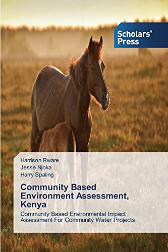 Community Based Environment Assessment, Kenya: Community Based Environmental Impact Assessment For Community Water Projects