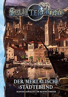 Der Mertalische Städtebund: Handelsmacht im Binnenmeer (Splittermond)