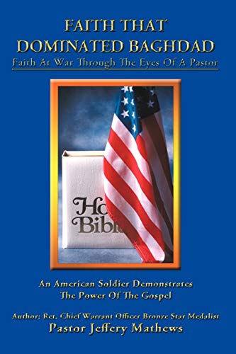 Faith That Dominated Baghdad: Faith at War through the Eyes of a Pastor