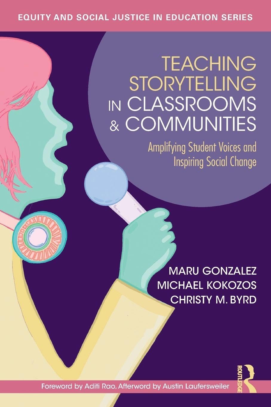 Teaching Storytelling in Classrooms and Communities: Amplifying Student Voices and Inspiring Social Change (Equity and Social Justice in Education)