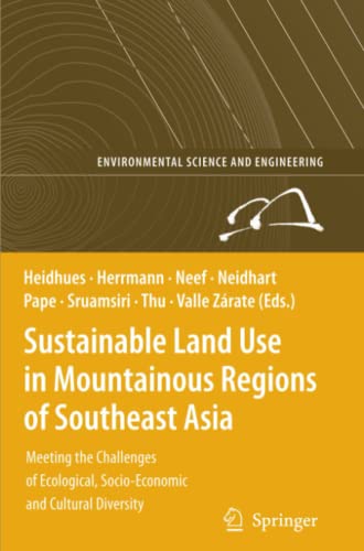 Sustainable Land Use in Mountainous Regions of Southeast Asia: Meeting the Challenges of Ecological, Socio-Economic and Cultural Diversity (Environmental Science and Engineering)
