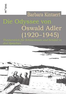 Die Odyssee von Oswald Adler (1920–1945): Theaterstück für Schülerinnen und Schüler in drei Sprachen