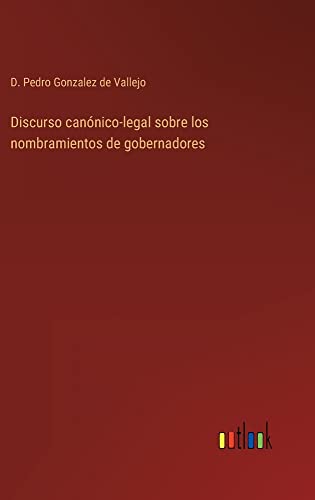 Discurso canónico-legal sobre los nombramientos de gobernadores