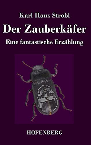Der Zauberkäfer: Eine fantastische Erzählung