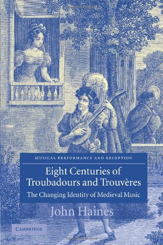 Eight Centuries of Troubadours and Trouvères: The Changing Identity of Medieval Music (Musical Performance and Reception)
