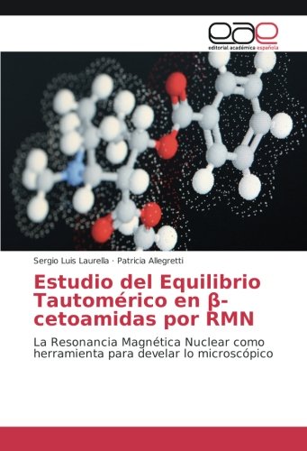 Estudio del Equilibrio Tautomérico en β-cetoamidas por RMN: La Resonancia Magnética Nuclear como herramienta para develar lo microscópico