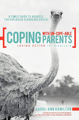 Coping with Un-cope-able Parents: Loving Action for Eldercare