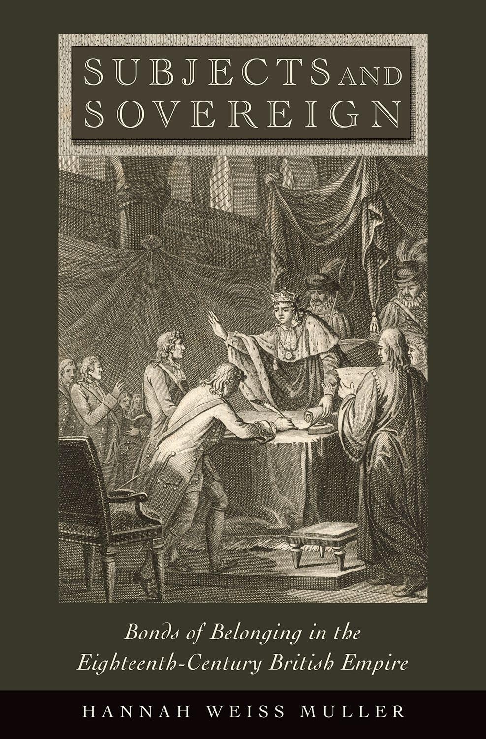 Subjects and Sovereign: Bonds of Belonging in the Eighteenth-Century British Empire