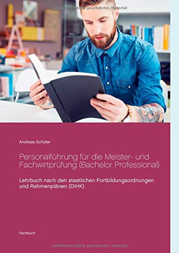 Personalführung für die Meister- und Fachwirtprüfung (Bachelor Professional): Lehrbuch nach den staatlichen Fortbildungsordnungen und Rahmenplänen (DIHK)