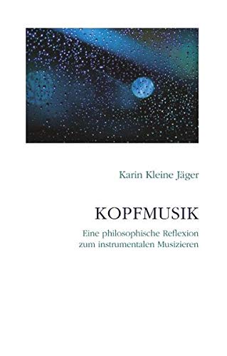 Kopfmusik: Eine philosophische Reflexion zum instrumentalen Musizieren