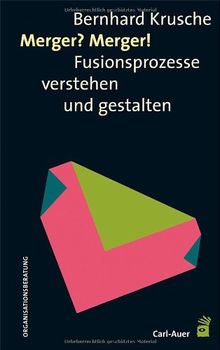 Merger? Merger!: Fusionsprozesse verstehen und gestalten