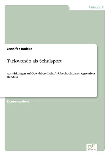 Taekwondo als Schulsport: Auswirkungen auf Gewaltbereitschaft & beobachtbares aggressives Handeln