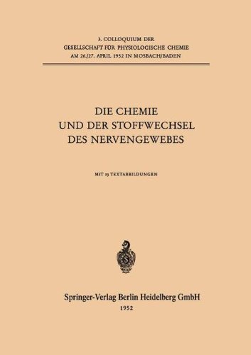Die Chemie und der Stoffwechsel des Nervengewebes (Colloquium der Gesellschaft für Biologische Chemie in Mosbach Baden)