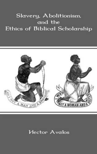 Slavery, Abolitionism, and the Ethics of Biblical Scholarship (Bible in the Modern World, Band 38)