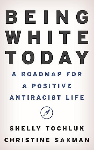 Being White Today: A Roadmap for a Positive Antiracist Life