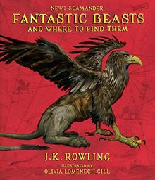 Fantastic Beasts and Where to Find Them: The Illustrated Edition (Harry Potter)