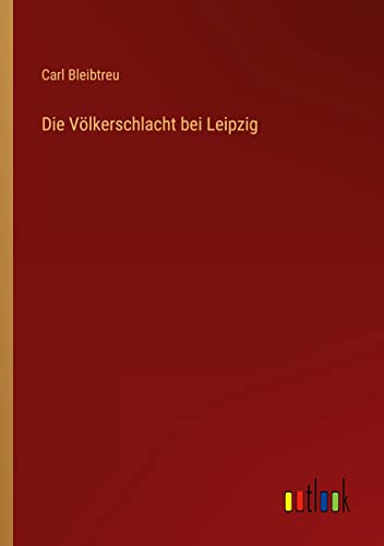 Die Völkerschlacht bei Leipzig