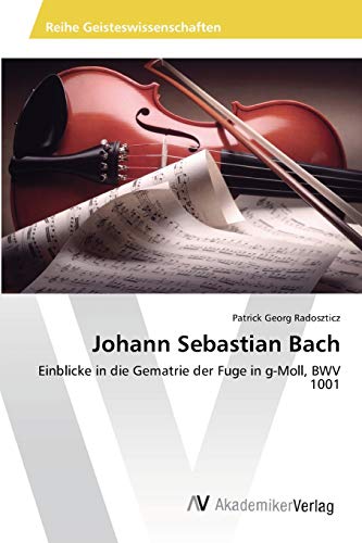 Johann Sebastian Bach: Einblicke in die Gematrie der Fuge in g-Moll, BWV 1001