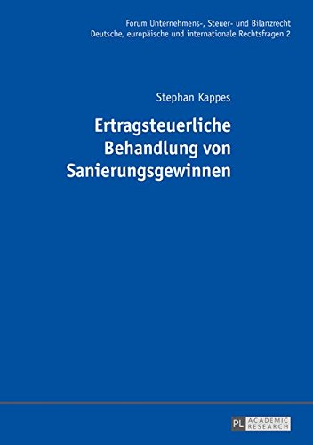 Ertragsteuerliche Behandlung von Sanierungsgewinnen (Forum Unternehmens-, Steuer- und Bilanzrecht)