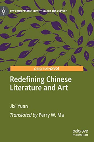 Redefining Chinese Literature and Art (Key Concepts in Chinese Thought and Culture)