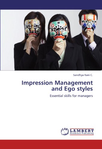 Impression Management and Ego styles: Essential skills for managers