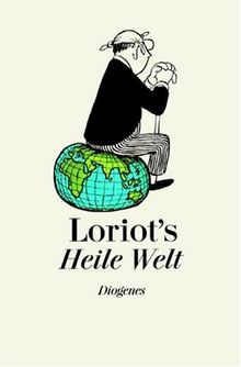 Loriots Heile Welt: Neue gesammelte Texte und Zeichnungen