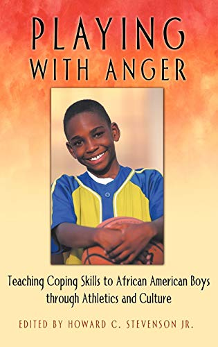Playing with Anger: Teaching Coping Skills to African American Boys Through Athletics and Culture (Race and Ethnicity in Pyschology)