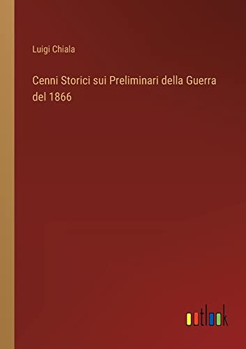 Cenni Storici sui Preliminari della Guerra del 1866