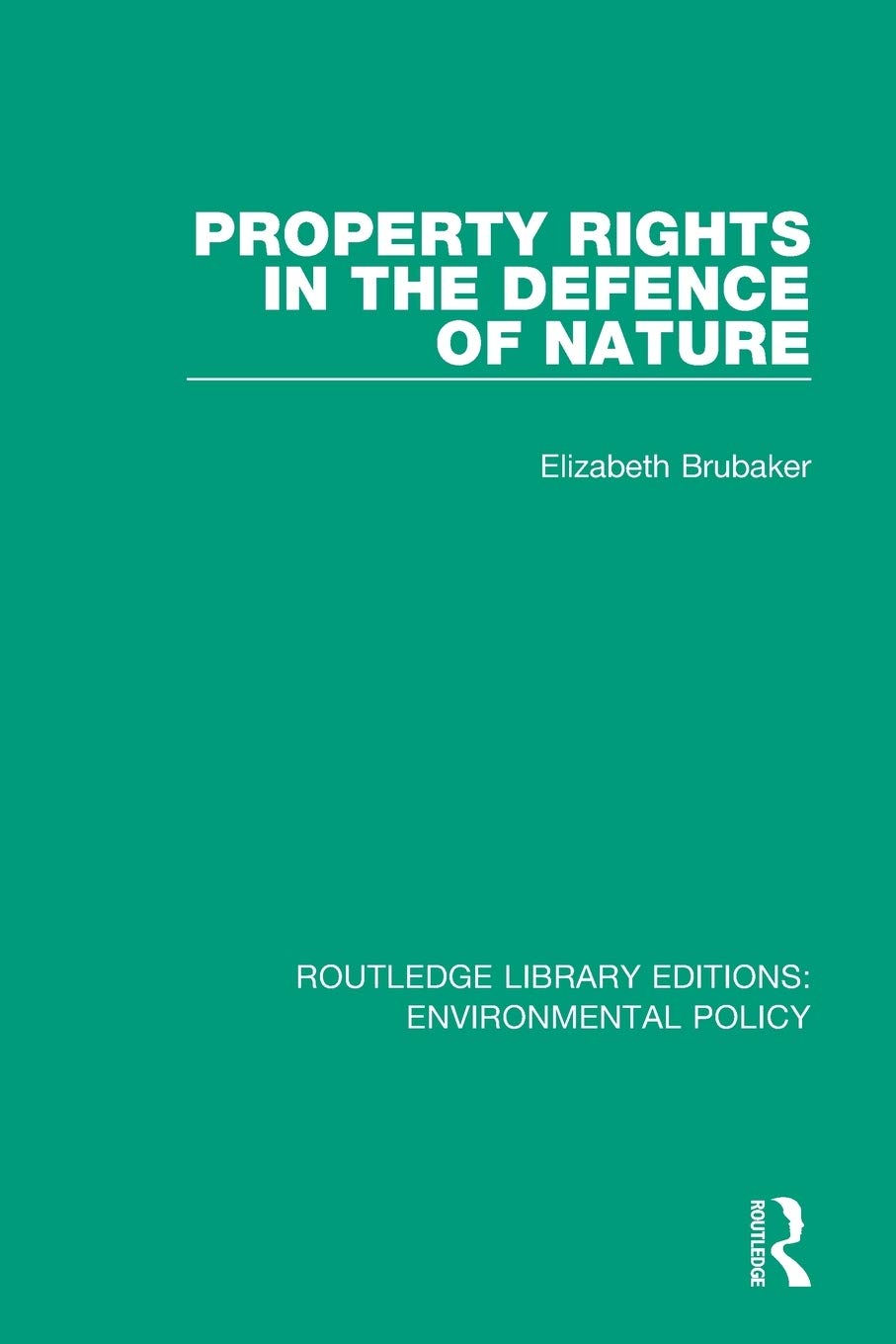 Property Rights in the Defence of Nature (Routledge Library Editions: Environmental Policy)