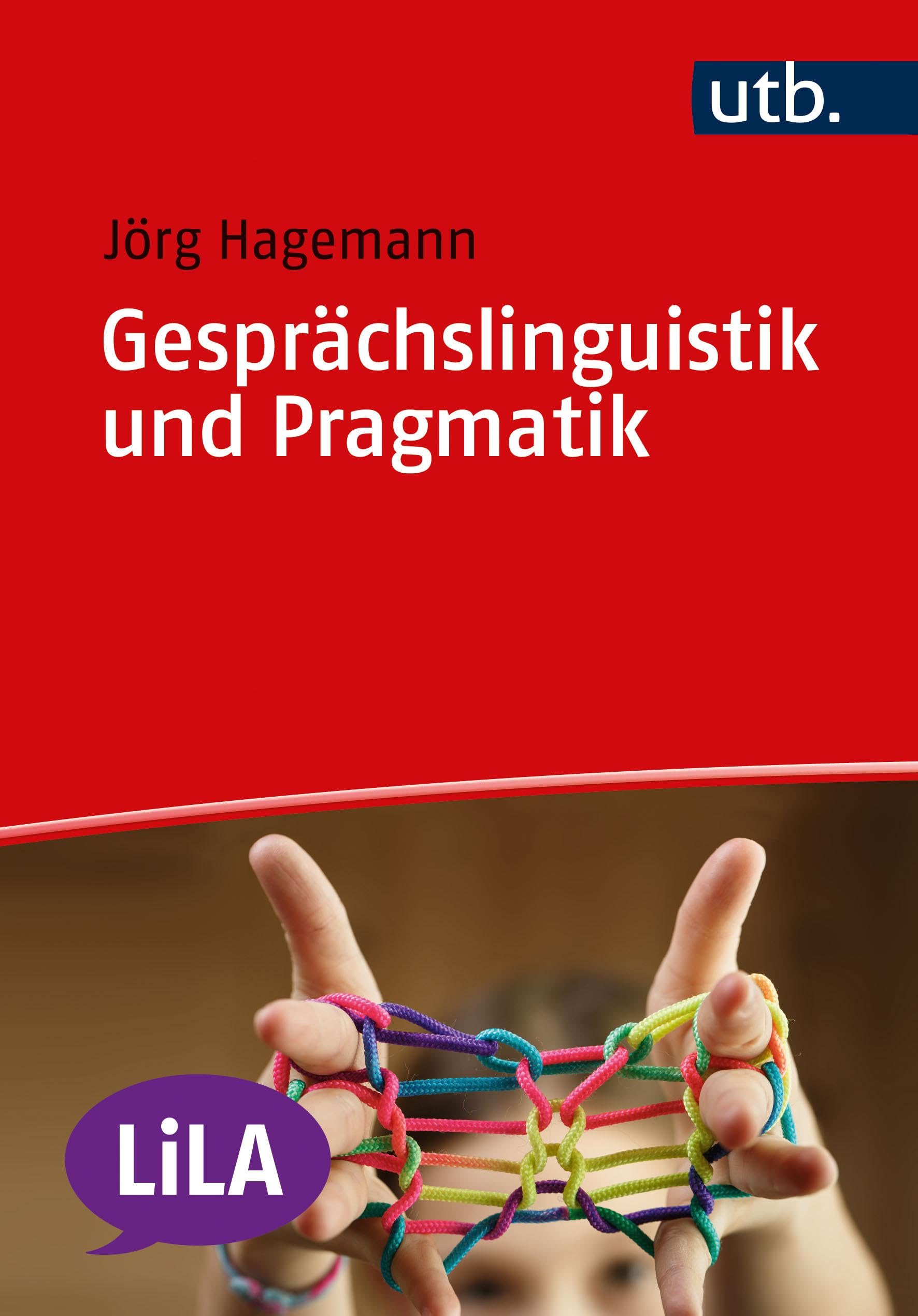 Gesprächslinguistik und Pragmatik: Eine Einführung am Beispiel der Unterrichtskommunikation (LiLA - Linguistik fürs Lehramt)