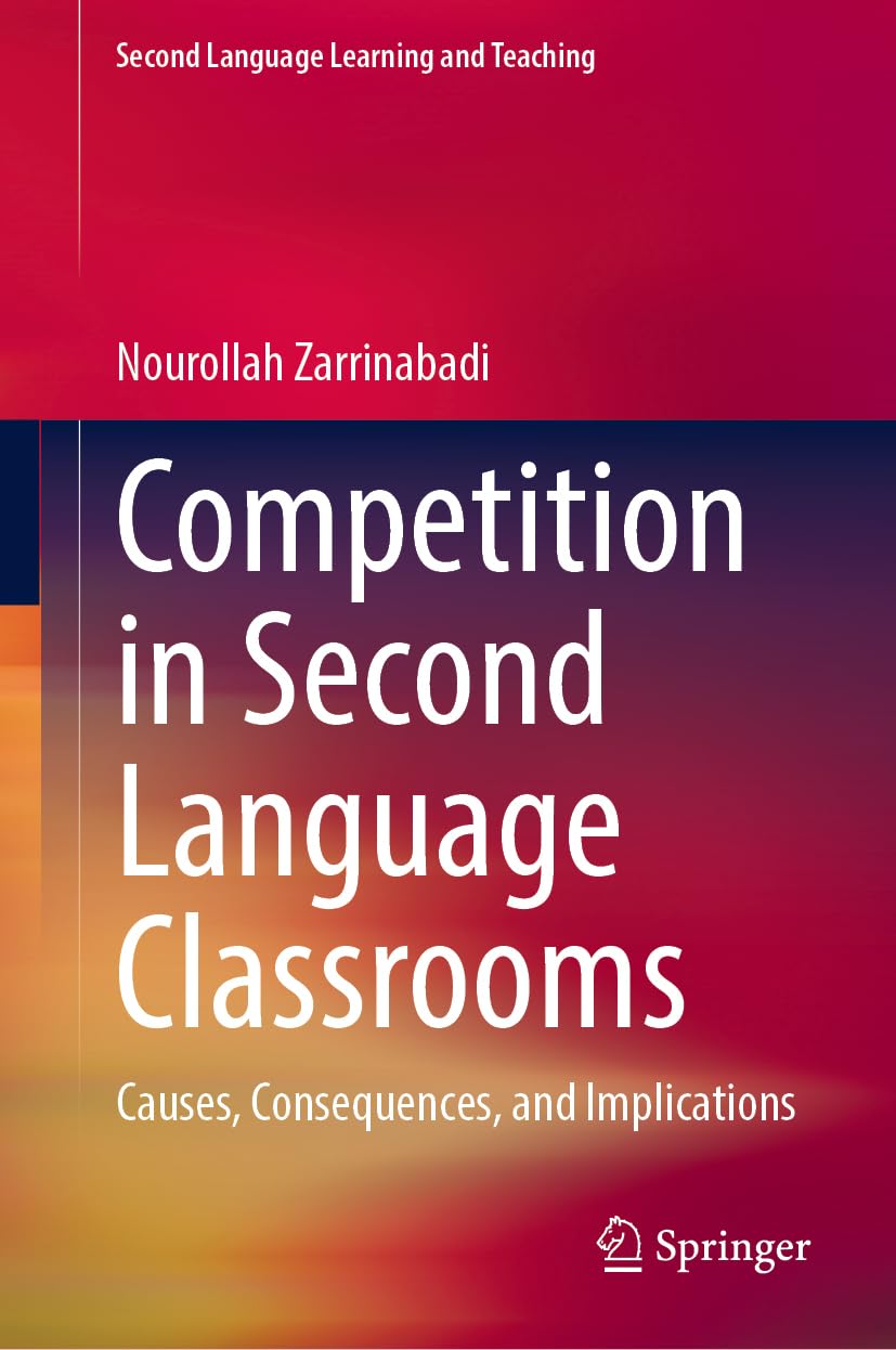 Competition in Second Language Classrooms: Causes, Consequences, and Implications (Second Language Learning and Teaching)