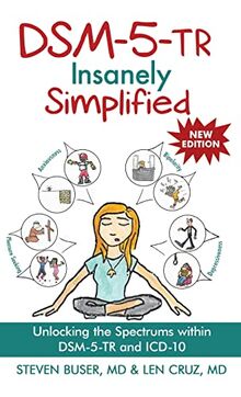 DSM-5-TR Insanely Simplified: Unlocking the Spectrums within DSM-5-TR and ICD-10