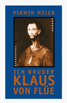 Ich Bruder Klaus von Flüe