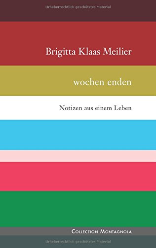 wochen ende: Notizen aus einem Leben (Collection Montagnola)