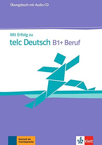 Mit Erfolg zu telc Deutsch B1+ Beruf: Übungsbuch + Audio-CD