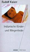Indianische Kinder- und Wiegenlieder. von Kaiser, Rudolf | Buch | Zustand sehr gut