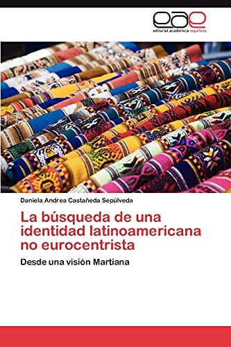 La búsqueda de una identidad latinoamericana no eurocentrista: Desde una visión Martiana