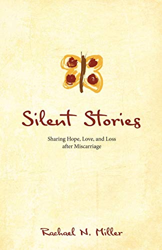Silent Stories: Sharing Hope, Love, and Loss after Miscarriage