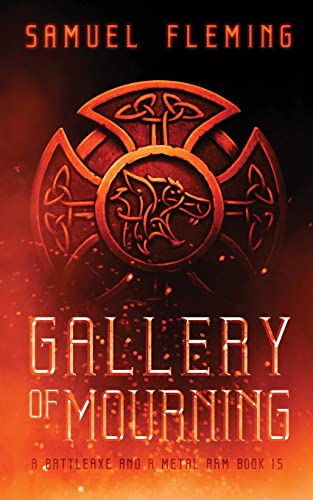 Gallery of Mourning: A Modern Sword and Sorcery Serial (A Battleaxe and a Metal Arm, Band 15)